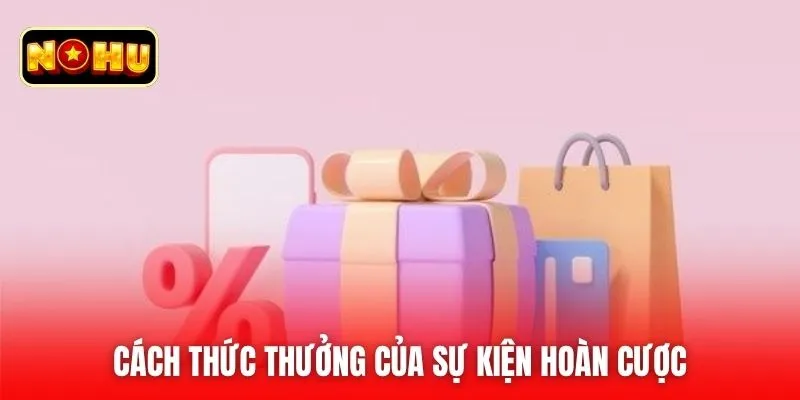 Cách thức thưởng của sự kiện hoàn cược
