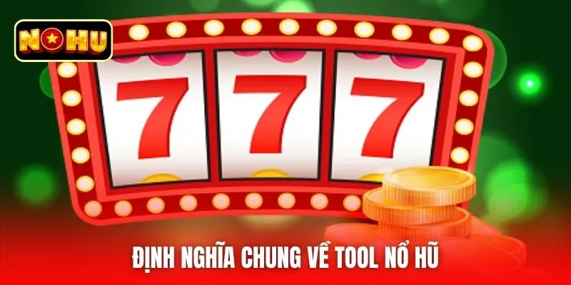 Định nghĩa chung về tool nổ hũ