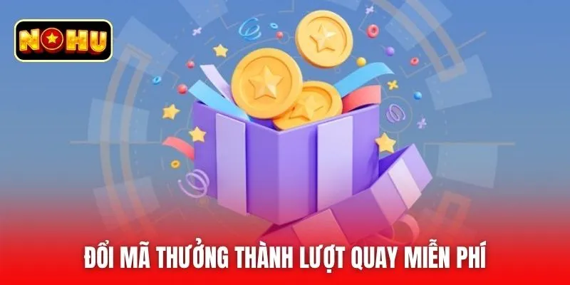 Đổi mã thưởng thành lượt quay miễn phí