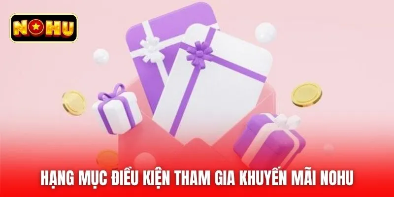 Hạng mục điều kiện tham gia khuyến mãi nohu