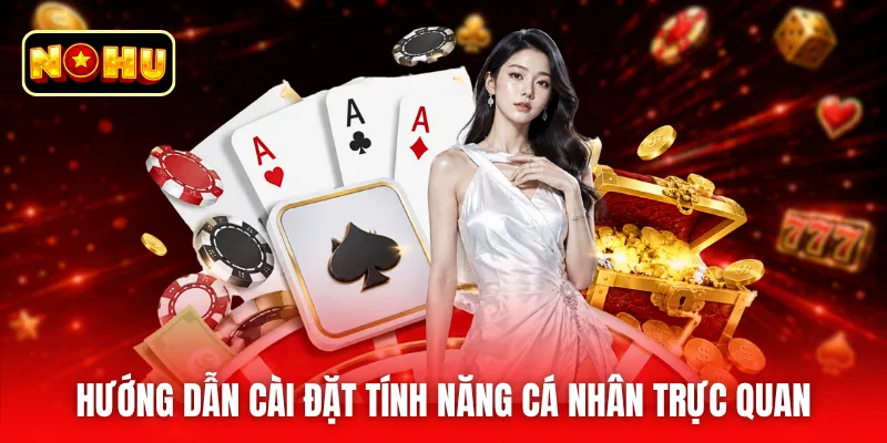 Hướng dẫn cài đặt tính năng cá nhân trực quan
