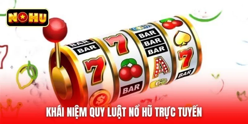 Khái niệm quy luật nổ hũ trực tuyến