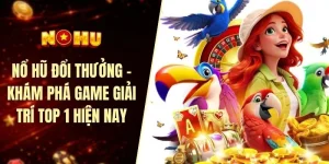 Nổ hũ đổi thưởng - Khám phá game giải trí top 1 hiện nay