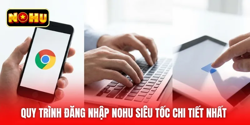 Quy trình đăng nhập nohu siêu tốc chi tiết nhất