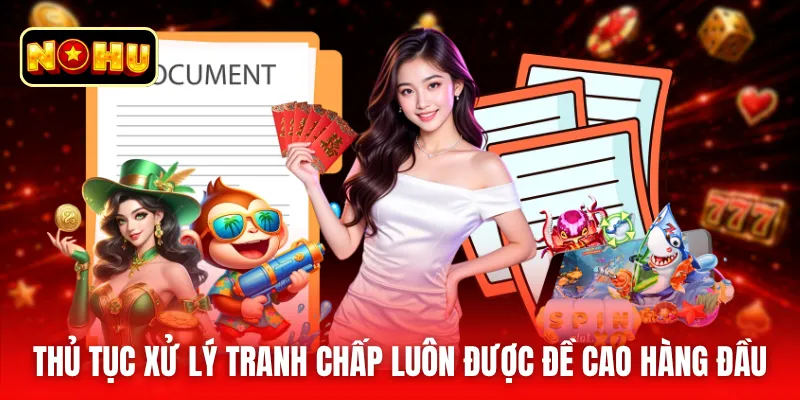 Thủ tục xử lý tranh chấp luôn được đề cao hàng đầu